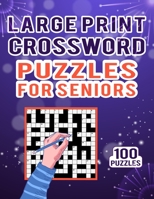 Large Print Crossword Puzzles for Seniors – 100 Puzzles: The Unique Collection of Crossword Puzzles to Challenge Yourself – 100 Challenge Activity Puzzles for True Entertainment for Adults B08R1C1F85 Book Cover
