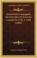 Journal Des Campagnes Du Chevalier De Levis En Canada De 1756 A 1760 (1889) 1168109663 Book Cover