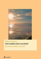 WHO CHANGED GOD'S CALENDAR? 3732392333 Book Cover