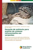 Geração de estímulo para análise do sistema infravermelho em serpentes: Desenvolvimento de estímulos dinâmicos térmicos para análise do sistema ... em serpentes 3639693639 Book Cover