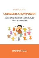 The Science of Communication Power: How to Speak With Impact and Authority B0GPJ3XVXN Book Cover