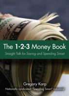 The 1-2-3 Money Plan: The Three Most Important Steps to Saving and Spending Smart 0137141734 Book Cover