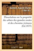 Dissertation sur la propriété des arbres des grandes routes et des chemins vicinaux 2329048653 Book Cover