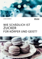 Wie sch�dlich ist Zucker f�r K�rper und Geist? 3964872148 Book Cover