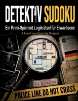 Detektiv Sudoku: Ein Krimi-Spiel mit Logikrätsel für Erwachsene. 5 Level von Easy bis Dragon (German Edition) 3696745634 Book Cover