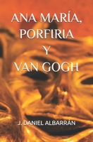 Ana María, porfiria y van Gogh 171802861X Book Cover