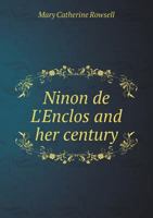 Ninon de L'Enclos and Her Century 5518460767 Book Cover