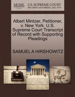 Albert Mintzer, Petitioner, v. New York. U.S. Supreme Court Transcript of Record with Supporting Pleadings 1270545434 Book Cover