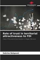 Role of trust in territorial attractiveness to FDI: Case of the automotive industry in Tangier Morocco 620597875X Book Cover