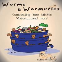 Worms and Wormeries: Composting Your Kitchen Waste..and More! 1904871704 Book Cover