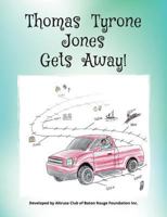 Thomas Tyrone Jones Gets Away 0692041176 Book Cover