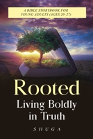 Rooted: Living Boldly in Truth B0F9TR9K78 Book Cover