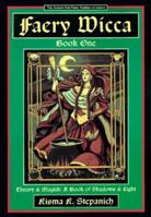 Faery Wicca, Book 1: Theory and Magick, a Book of Shadows and Lights (The Ancient Oral Faery Tradition of Ireland) 1567186947 Book Cover