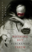 Nothing but Blackened Teeth 1250879515 Book Cover