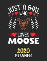Just A Girl Who Loves Moose 2020 Planner: Weekly Monthly 2020 Planner For Girl Women Who Loves Moose 8.5x11 67 Pages 1673480470 Book Cover