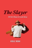 The Slayer: 30 Hot Ways to Look Sexy B0FV2Y7ZT3 Book Cover