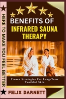 BENEFITS OF INFRARED SAUNA THERAPY: Detox, Relax, And Improve Circulation B0FFGGYHQ1 Book Cover