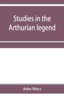 Studies in the Arthurian legend 9353955157 Book Cover