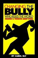 Changing the Bully Who Rules the World: Reading and Thinking About Ethics 1571312056 Book Cover