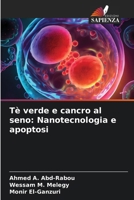 Tè verde e cancro al seno: Nanotecnologia e apoptosi 620740744X Book Cover