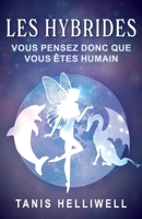 Les Hybrides: Vous Pensez Donc Que Vous Êtes Humain (French Edition) 1987831578 Book Cover