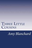 Three Little Cousins 1515220648 Book Cover