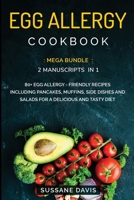 Egg Allergy Cookbook: MEGA BUNDLE - 2 Manuscripts in 1 - 80+ Egg Allergy - friendly recipes including pancakes, muffins, side dishes and salads for a delicious and tasty diet 1664044221 Book Cover