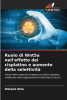 Ruolo di Wnt5a nell'effetto del cisplatino e aumento della selettivit� 6204108379 Book Cover