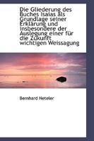 Die Gliederung des Buches Isaias als Grundlage seiner Erklärung und insbesondere der Auslegung einer 1110263821 Book Cover