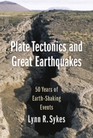 Plate Tectonics and Great Earthquakes: 50 Years of Earth-Shaking Events 0231186886 Book Cover