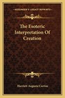 The Esoteric Interpretation Of Creation 1162883413 Book Cover