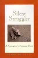 Silent Struggler: A Caregiver's Personal Story 0970465009 Book Cover