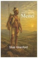 Meitei : The Soul of Manipur: A Story of History, Religion, and Identity B0FF472SHX Book Cover