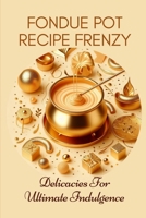 Fondue Pot Recipe Frenzy | Delicacies For Ultimate Indulgence: Abstract Minimalist Pastel Glitter Modern Elegant Contemporary Cover Design (Recipe Books) B0CTR1483M Book Cover