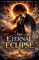 The Eternal Eclipse (The Eclipse Court Trilogy) B0GFC75KN8 Book Cover