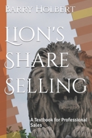 Lion's Share Selling: A Textbook for Professional Sales 1706227612 Book Cover