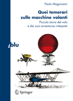 Quei temerari sulla macchine volanti: Piccola storia del volo e dei suoi avventurosi interpreti 8847015898 Book Cover