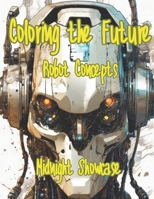 Coloring the Future: Robot Concept B0BXNK5D3Y Book Cover