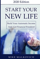 START YOUR NEW LIFE: How to make money? Build your automatic income machine using passive revenue model. Learn how to scale your business and get financial freedom! B089TS15XD Book Cover