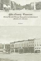 Giles County, Tennessee: History Revealed Through Biographical and Genealogical Sketches of Its Ancestors: Second Edition 1479331767 Book Cover