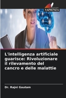 L'intelligenza artificiale guarisce: Rivoluzionare il rilevamento del cancro e delle malattie (Italian Edition) 6630166582 Book Cover