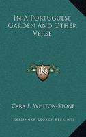 In a Portuguese Garden: And Other Verse 1163794430 Book Cover