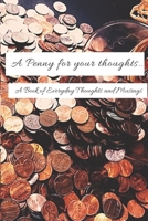 A Penny for your Thoughts...: A Book of Everyday Thoughts and Musings 108223205X Book Cover