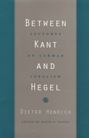 Between Kant and Hegel: Lectures on German Idealism 067402737X Book Cover