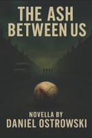 The Ash Between Us 4991865514 Book Cover