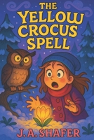 The Yellow Crocus Spell | A Journey Between Worlds and the Magic That Binds Them: Unlocking the Secrets of an Ancient Magic B0F5X2PFZ2 Book Cover