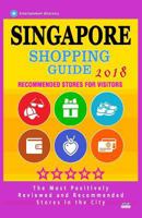 Singapore Shopping Guide 2018: Best Rated Stores in Singapore - Stores Recommended for Visitors, (Shopping Guide 2018) 1986599620 Book Cover