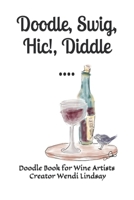 Doodle, Swig, Hic!, Diddle .... 1690928026 Book Cover