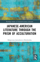 Japanese-American Literature Through the Prism of Acculturation 1032379219 Book Cover