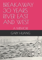 BREAKAWAY 30 YEARS RIVER EAST AND WEST: A MEMOIR 1691051705 Book Cover